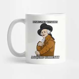 Disregard Wenches Acquire Currency Mug